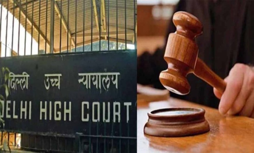 दिल्ली हाई कोर्ट का चेतावनी भरा निर्देश: अनधिकृत निर्माण पर कार्रवाई, कोर्ट का दुरुपयोग न हो